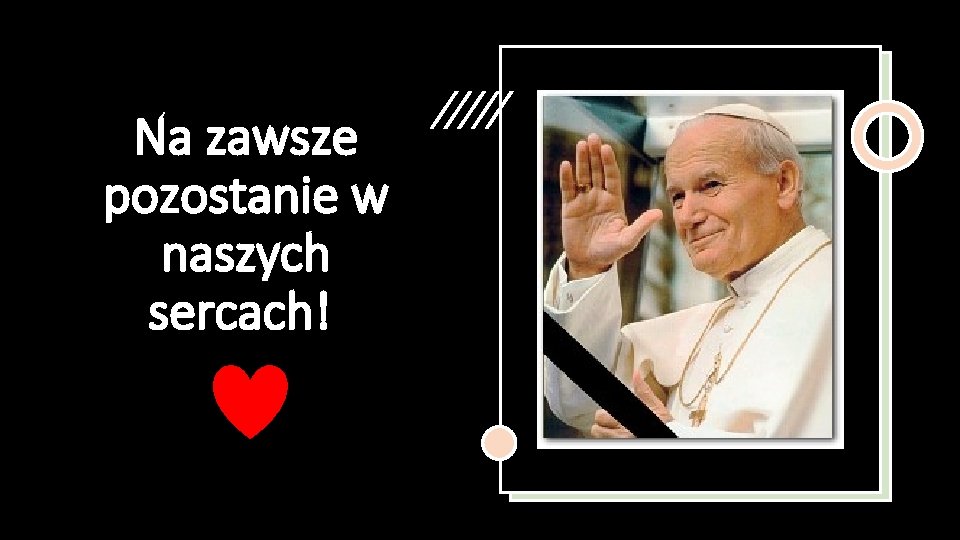 Na zawsze pozostanie w naszych sercach! 