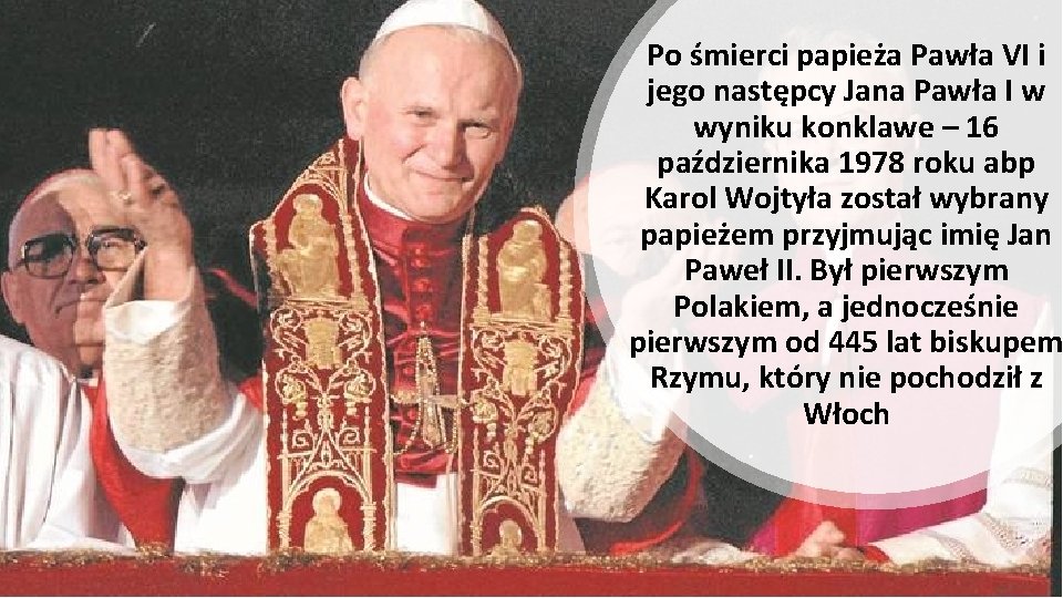 Po śmierci papieża Pawła VI i jego następcy Jana Pawła I w wyniku konklawe