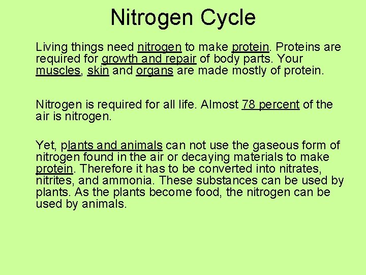 Nitrogen Cycle Living things need nitrogen to make protein. Proteins are required for growth