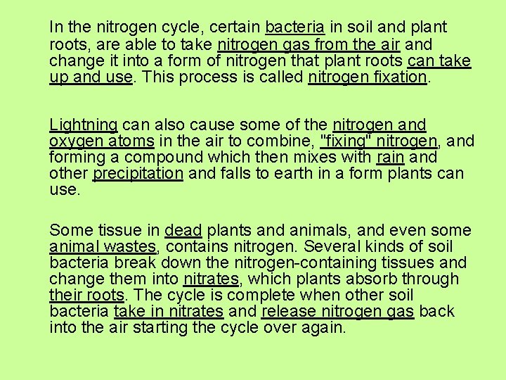 In the nitrogen cycle, certain bacteria in soil and plant roots, are able to
