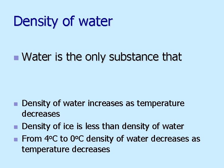 Density of water n n Water is the only substance that Density of water