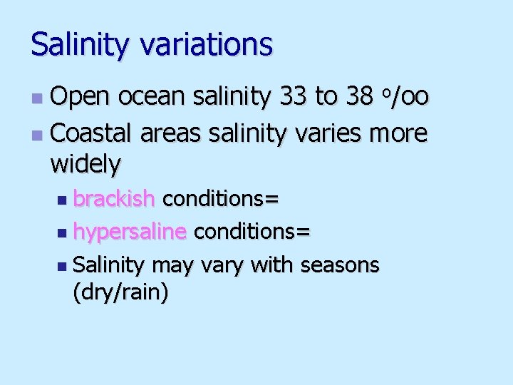 Salinity variations Open ocean salinity 33 to 38 o/oo n Coastal areas salinity varies