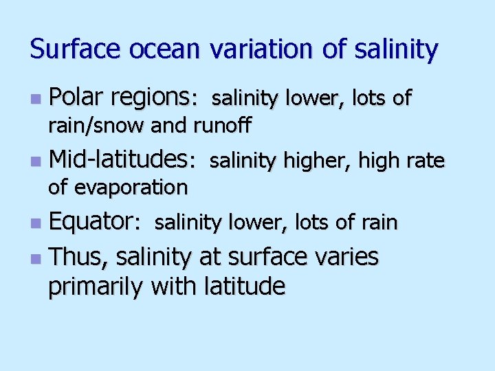 Surface ocean variation of salinity n Polar regions: salinity lower, lots of rain/snow and