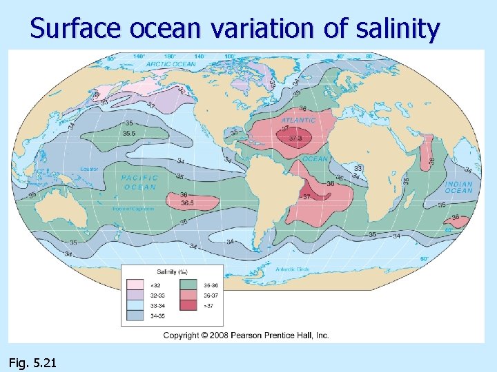 Surface ocean variation of salinity Fig. 5. 21 