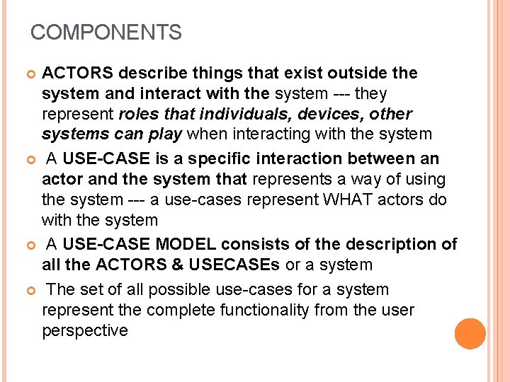 COMPONENTS ACTORS describe things that exist outside the system and interact with the system