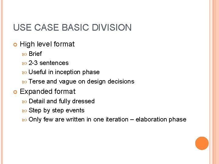 USE CASE BASIC DIVISION High level format Brief 2 -3 sentences Useful in inception