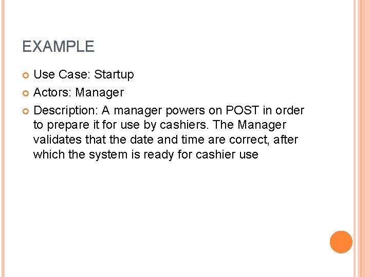 EXAMPLE Use Case: Startup Actors: Manager Description: A manager powers on POST in order