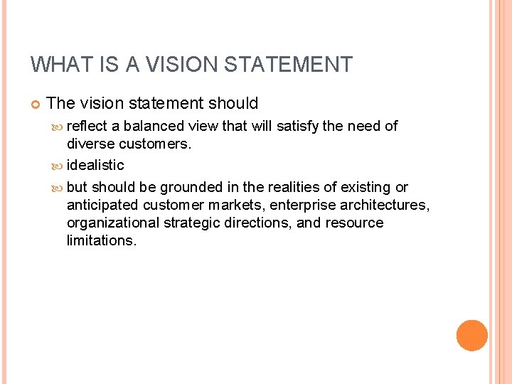 WHAT IS A VISION STATEMENT The vision statement should reflect a balanced view that