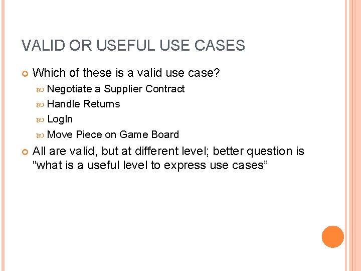 VALID OR USEFUL USE CASES Which of these is a valid use case? Negotiate