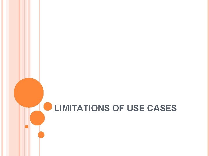 LIMITATIONS OF USE CASES 