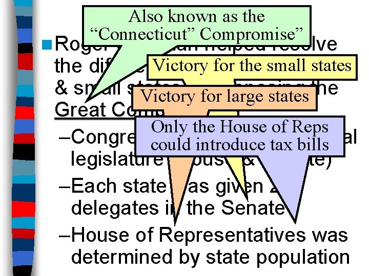 known as the The. Also Great Compromise “Connecticut” Compromise” n Roger Sherman helped resolve