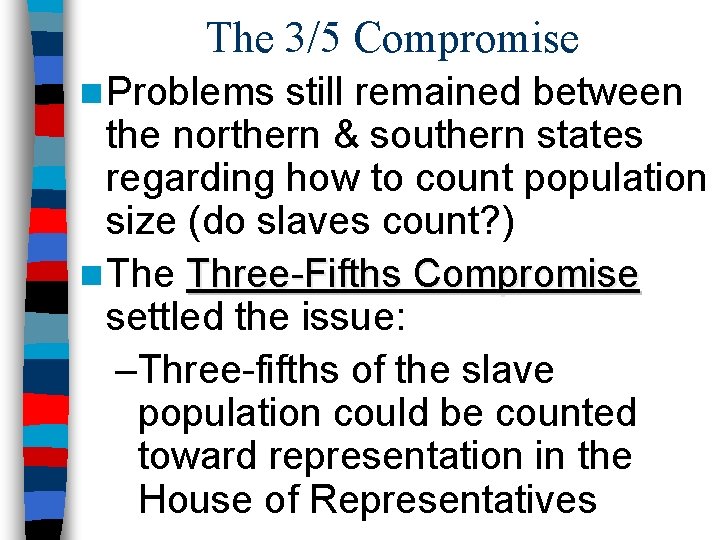 The 3/5 Compromise n Problems still remained between the northern & southern states regarding