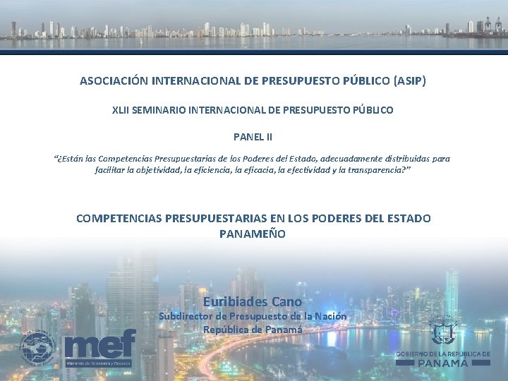 ASOCIACIÓN INTERNACIONAL DE PRESUPUESTO PÚBLICO (ASIP) XLII SEMINARIO INTERNACIONAL DE PRESUPUESTO PÚBLICO PANEL II