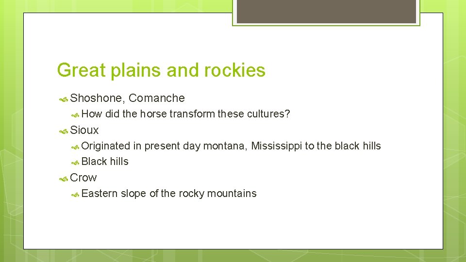 Great plains and rockies Shoshone, How Comanche did the horse transform these cultures? Sioux Great plains and rockies Shoshone, How Comanche did the horse transform these cultures? Sioux
