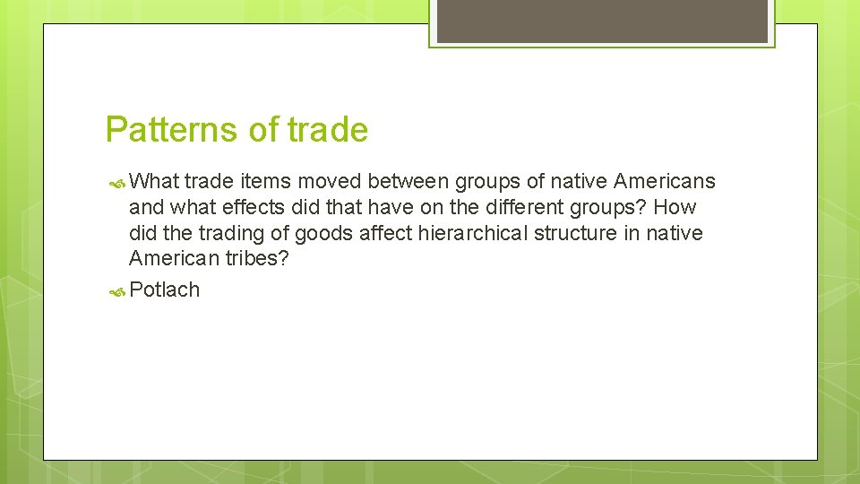Patterns of trade What trade items moved between groups of native Americans and what Patterns of trade What trade items moved between groups of native Americans and what