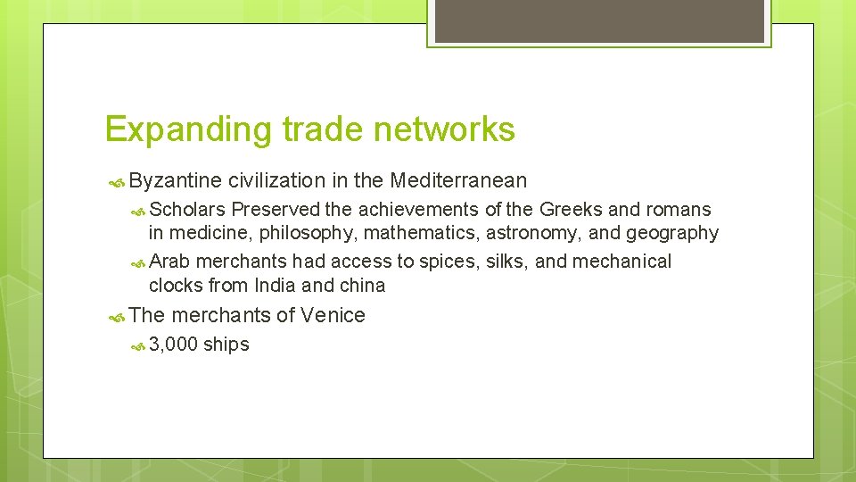 Expanding trade networks Byzantine civilization in the Mediterranean Scholars Preserved the achievements of the Expanding trade networks Byzantine civilization in the Mediterranean Scholars Preserved the achievements of the
