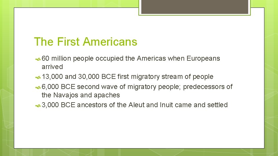 The First Americans 60 million people occupied the Americas when Europeans arrived 13, 000 The First Americans 60 million people occupied the Americas when Europeans arrived 13, 000