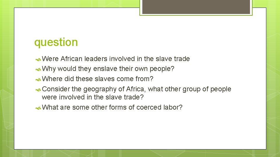 question Were African leaders involved in the slave trade Why would they enslave their question Were African leaders involved in the slave trade Why would they enslave their