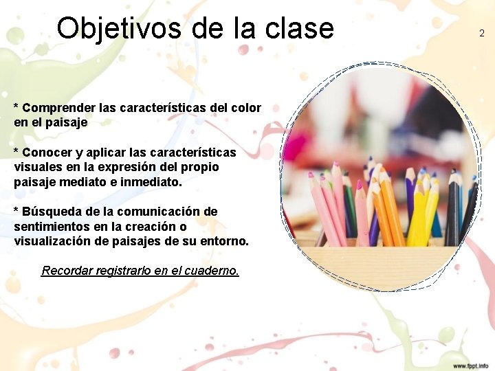 Objetivos de la clase * Comprender las características del color en el paisaje *