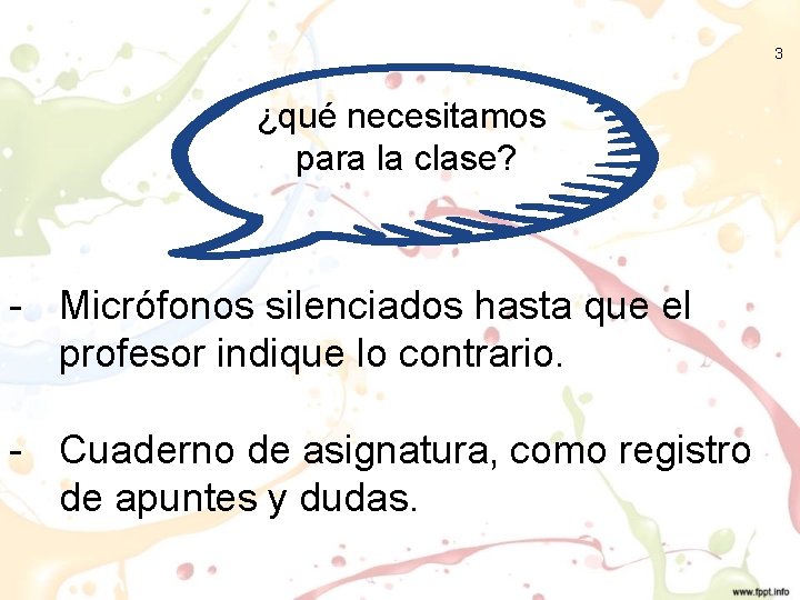 3 ¿qué necesitamos para la clase? - Micrófonos silenciados hasta que el profesor indique