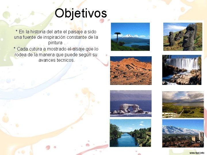 Objetivos * En la historia del arte el paisaje a sido una fuente de