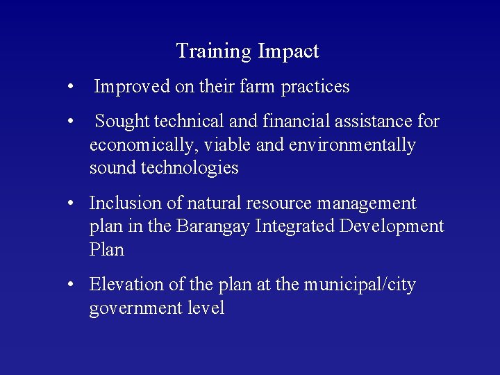 Training Impact • Improved on their farm practices • Sought technical and financial assistance