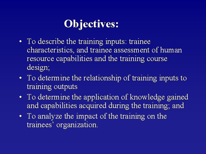 Objectives: • To describe the training inputs: trainee characteristics, and trainee assessment of human