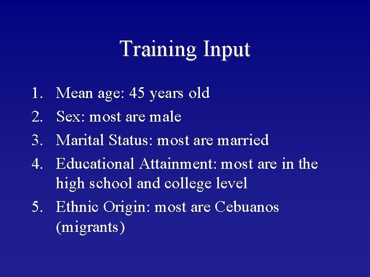 Training Input 1. 2. 3. 4. Mean age: 45 years old Sex: most are