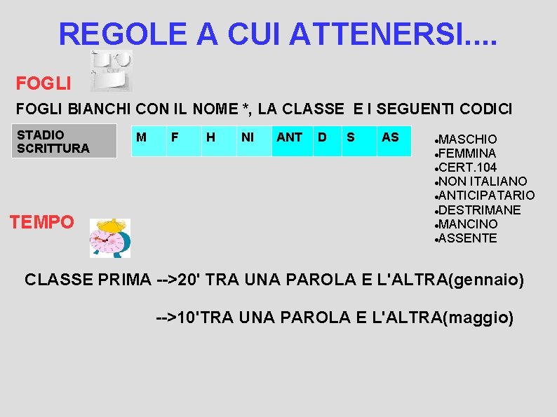 REGOLE A CUI ATTENERSI. . FOGLI BIANCHI CON IL NOME *, LA CLASSE E