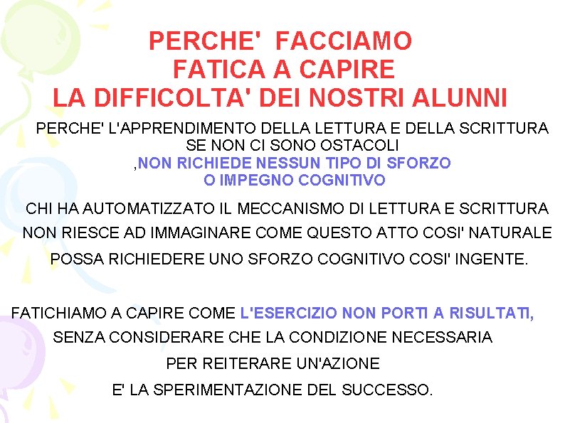 PERCHE' FACCIAMO FATICA A CAPIRE LA DIFFICOLTA' DEI NOSTRI ALUNNI PERCHE' L'APPRENDIMENTO DELLA LETTURA