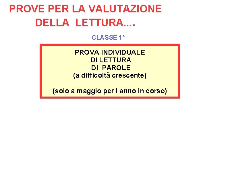 PROVE PER LA VALUTAZIONE DELLA LETTURA. . CLASSE 1° PROVA INDIVIDUALE DI LETTURA DI