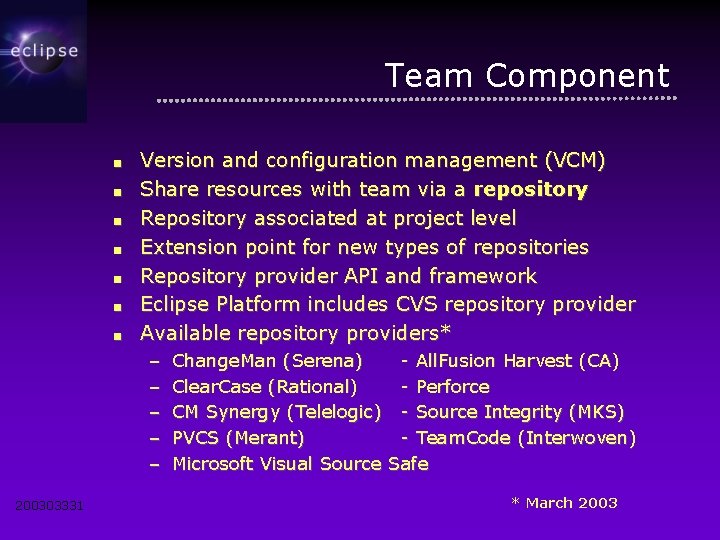 Team Component ■ ■ ■ ■ Version and configuration management (VCM) Share resources with