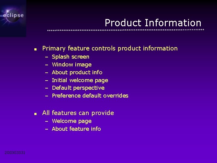 Product Information ■ Primary feature controls product information – – – ■ Splash screen