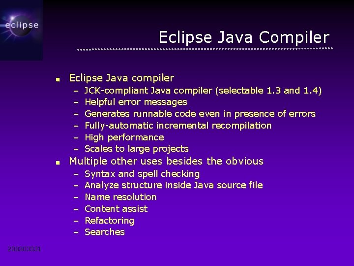 Eclipse Java Compiler ■ Eclipse Java compiler – – – ■ Multiple other uses