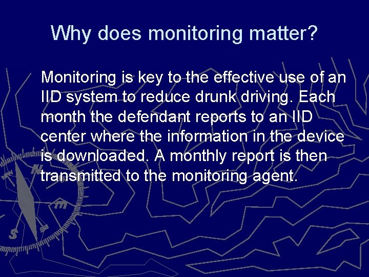 Why does monitoring matter? Monitoring is key to the effective use of an IID
