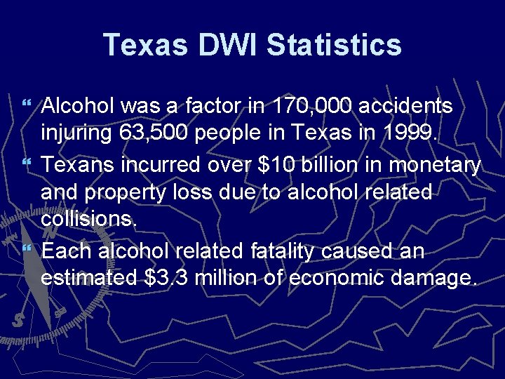 Texas DWI Statistics Alcohol was a factor in 170, 000 accidents injuring 63, 500