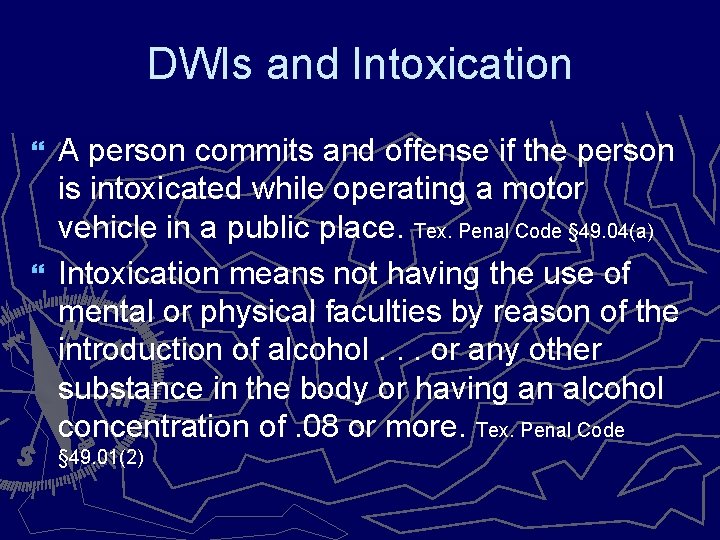 DWIs and Intoxication A person commits and offense if the person is intoxicated while
