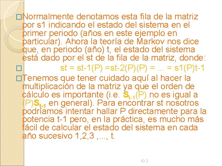 �Normalmente denotamos esta fila de la matriz por s 1 indicando el estado del