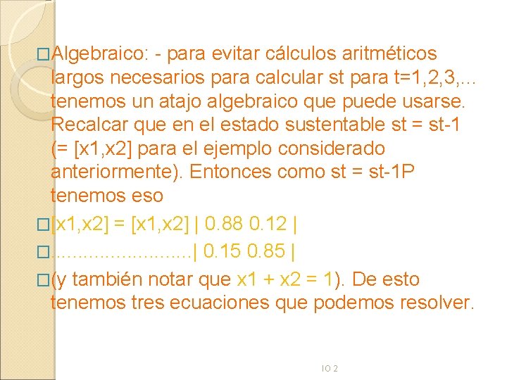 �Algebraico: - para evitar cálculos aritméticos largos necesarios para calcular st para t=1, 2,
