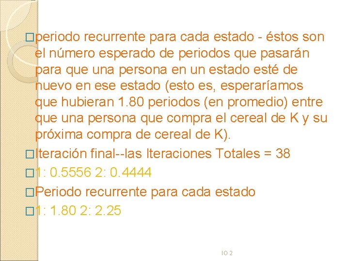 �periodo recurrente para cada estado - éstos son el número esperado de periodos que