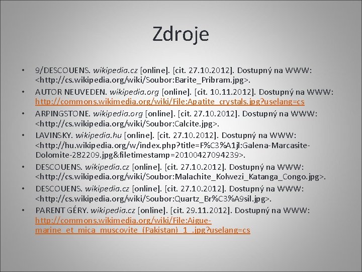Zdroje • • 9/DESCOUENS. wikipedia. cz [online]. [cit. 27. 10. 2012]. Dostupný na WWW: