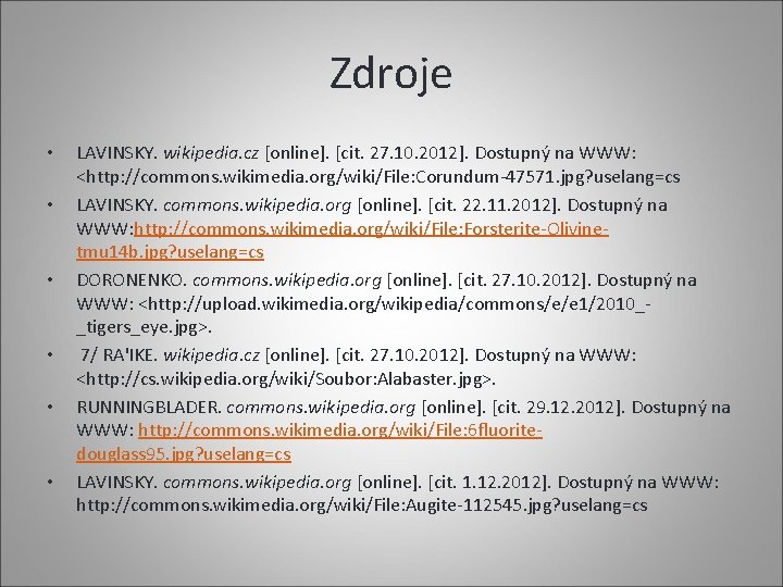 Zdroje • • • LAVINSKY. wikipedia. cz [online]. [cit. 27. 10. 2012]. Dostupný na