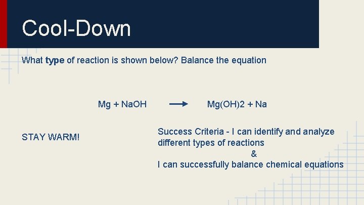 Cool-Down What type of reaction is shown below? Balance the equation Mg + Na.