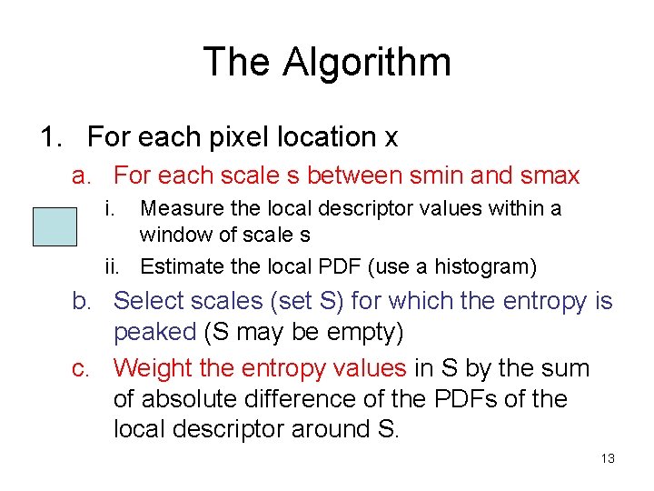 The Algorithm 1. For each pixel location x a. For each scale s between The Algorithm 1. For each pixel location x a. For each scale s between