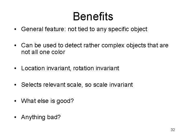 Benefits • General feature: not tied to any specific object • Can be used Benefits • General feature: not tied to any specific object • Can be used