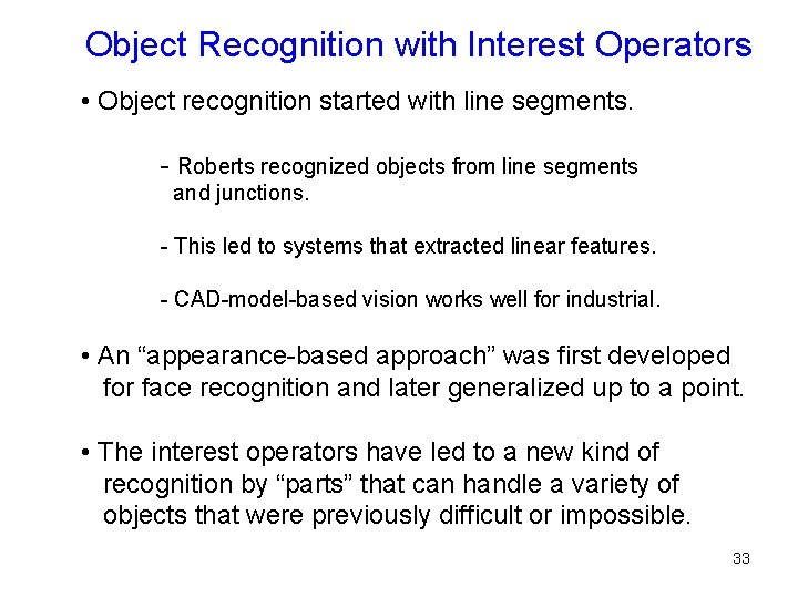 Object Recognition with Interest Operators • Object recognition started with line segments. - Roberts Object Recognition with Interest Operators • Object recognition started with line segments. - Roberts