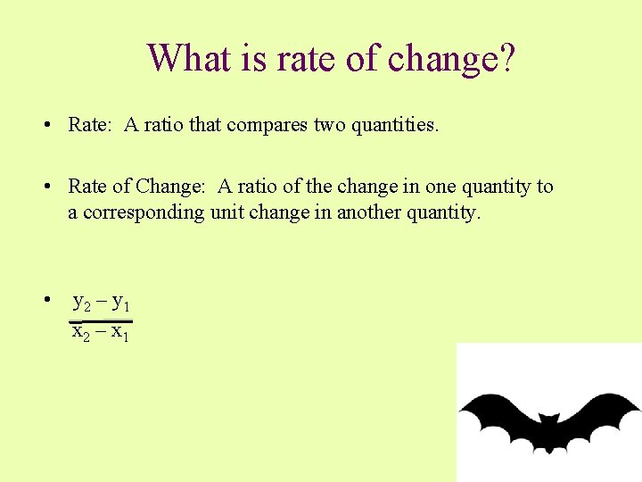 What is rate of change? • Rate: A ratio that compares two quantities. •