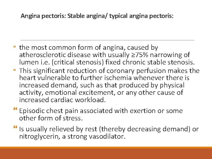 Angina pectoris: Stable angina/ typical angina pectoris: the most common form of angina, caused