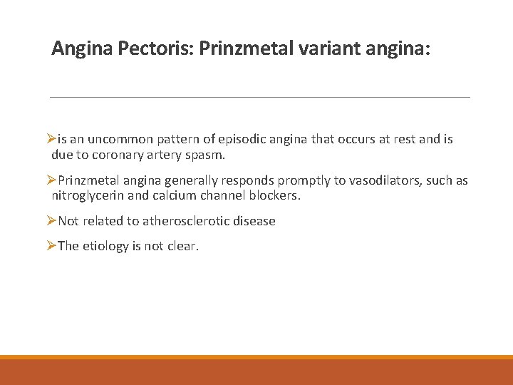 Angina Pectoris: Prinzmetal variant angina: Øis an uncommon pattern of episodic angina that occurs