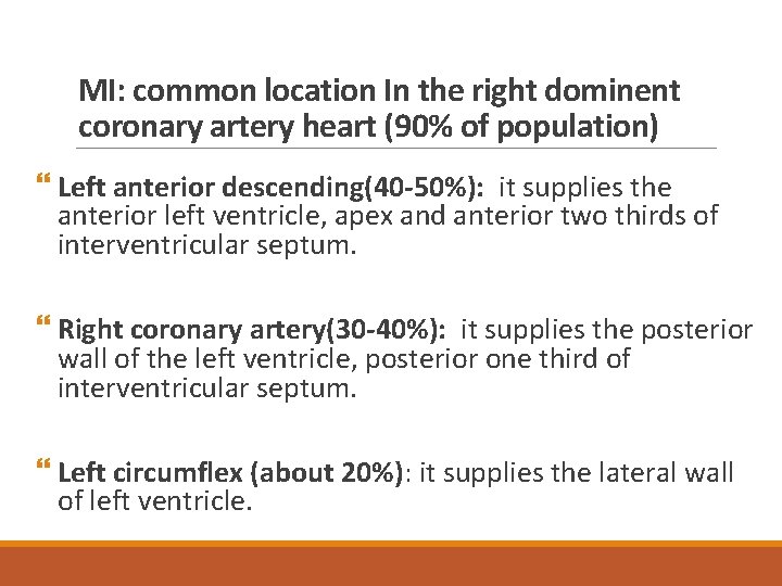 MI: common location In the right dominent coronary artery heart (90% of population) Left